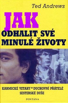 Jak odhalit své minulé životy – Andrews Ted