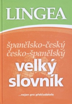 Španělsko-český česko-španělský velký slovníknejen pro překladatele – group of authors