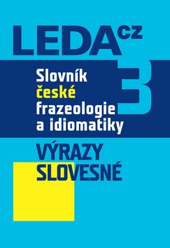 Slovník české frazeologie a idiomatiky 3 – Výrazy slovesné – kolektiv autorů