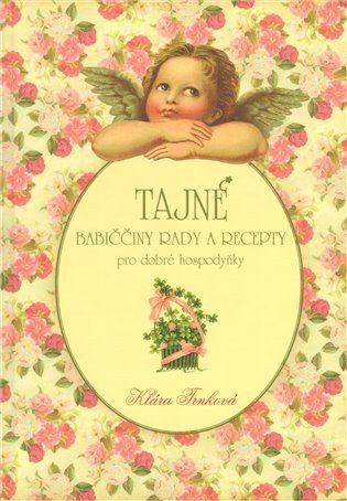 Tajné babiččiny rady a recepty – Trnková Klára (2009)