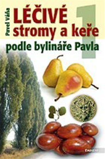 Léčivé stromy a keře podle bylináře Pavla 1 – Váňa Pavel