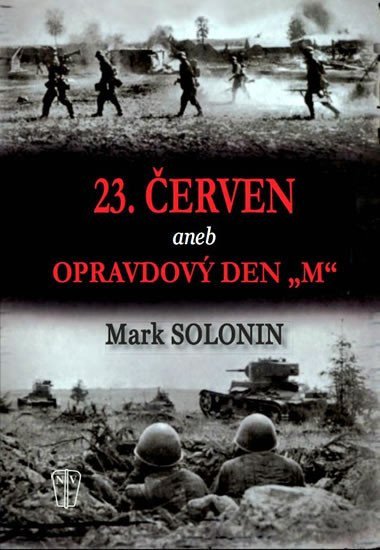 23 červen aneb Opravdový den M – Solonin Mark