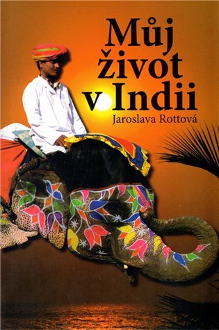 Můj život v Indii – Rottová Jaroslava