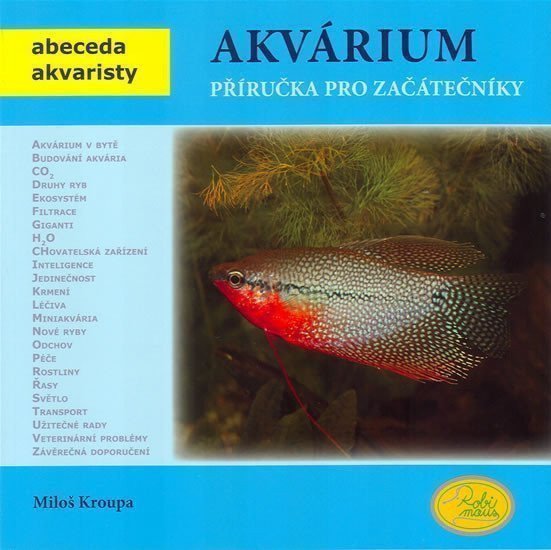 Akvárium - Příručka pro začátečníky - Abeceda akvaristy – Kroupa Miloš
