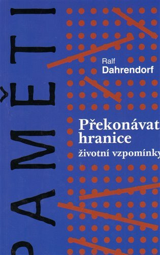 Překonávat hranice - Životní vzpomínky – Dahrendorf Ralf