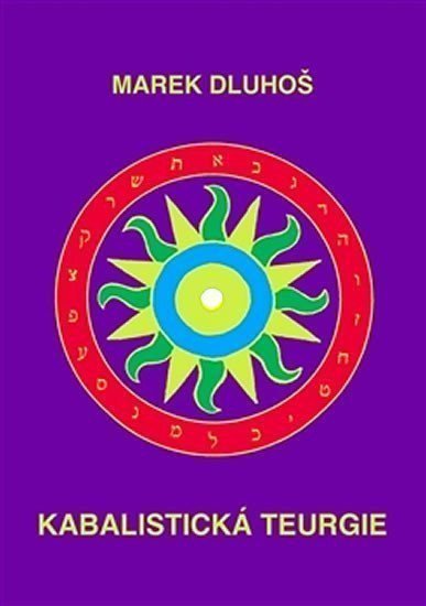 Kabalistická teurgie – Dluhoš Marek