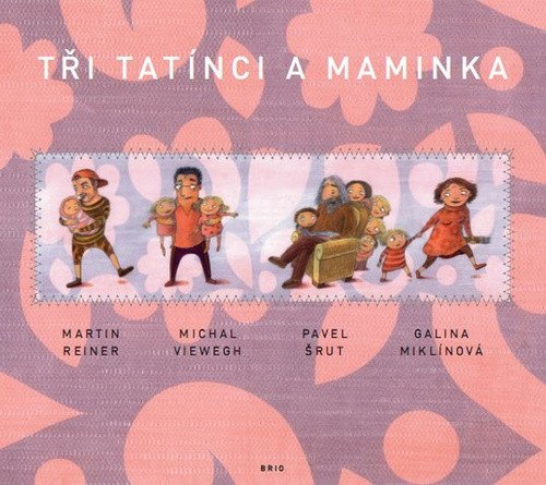 Tři tatínci a maminka – Šrut Pavel