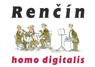 Homo digitalis – Renčín Vladimír (2008)