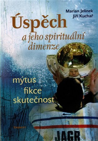 Úspěch a jeho spirituální dimenze – Jelínek Marian