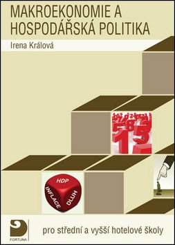 Makroekonomie a hospodářská politika státu pro střední a vyšší hotelové školy – Králová Irena