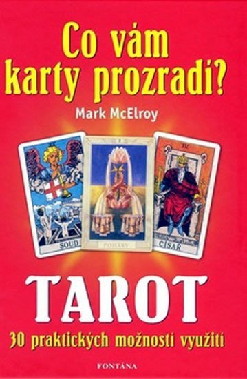 Co vám karty prozradí - Tarot 30 praktických využití – McElroy Mark