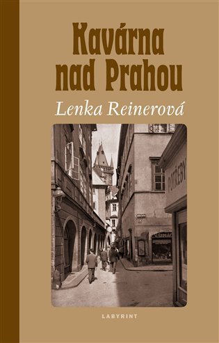 Kavárna nad Prahou – Reinerová Lenka (2010)