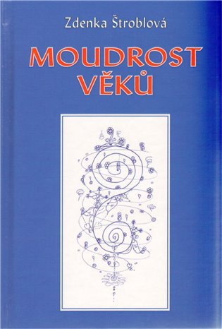 Moudrost věků – Štroblová Zdenka