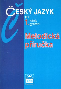 Český jazyk pro 1ročník gymnázií - Metodická příručka – Kostečka Jiří