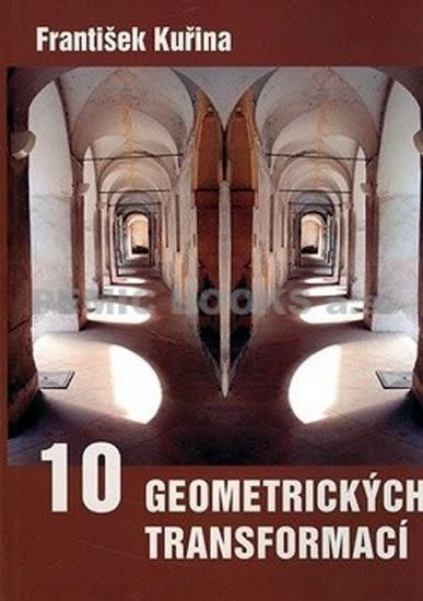Deset geometrických transformací – Kuřina František