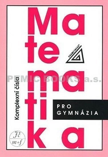 Matematika pro gymnázia - Komplexní čísla – Calda Emil