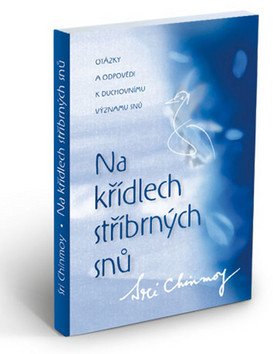 Na křídlech stříbrných snů – Chinmoy Sri