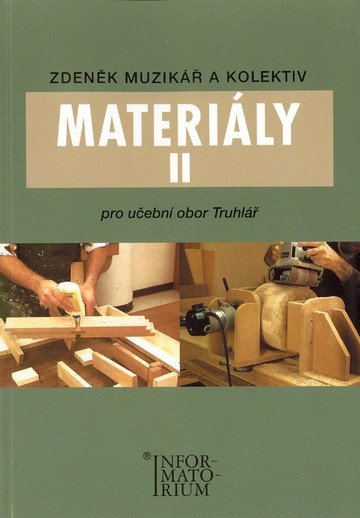 Materiály II - Pro učební obor Truhlář – kolektiv autorů