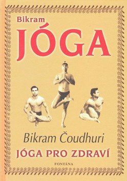 Bikram Jóga - Jóga pro zdraví – Čoudhuri Bikram