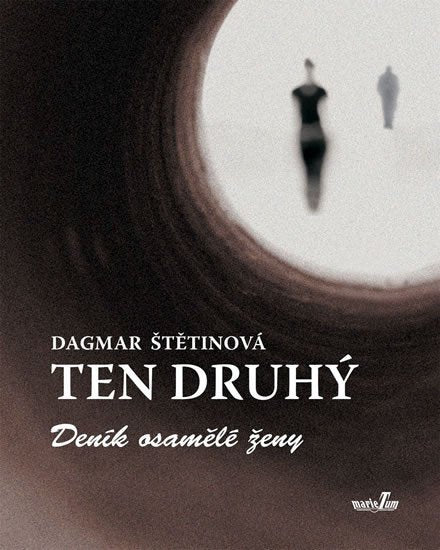 Ten druhý - Deník osamělé ženy – Štětinová Dagmar