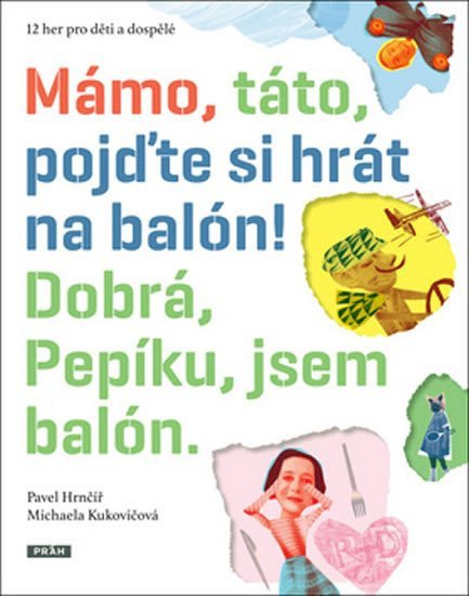 Mámo táto pojďte si hrát na balón Dobrá Pepíku jsem balón – Hrnčíř Pavel