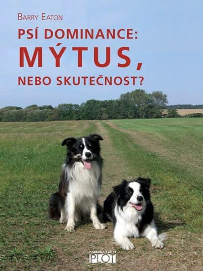 Psí dominance Mýtus nebo skutečnost – Eaton Barry