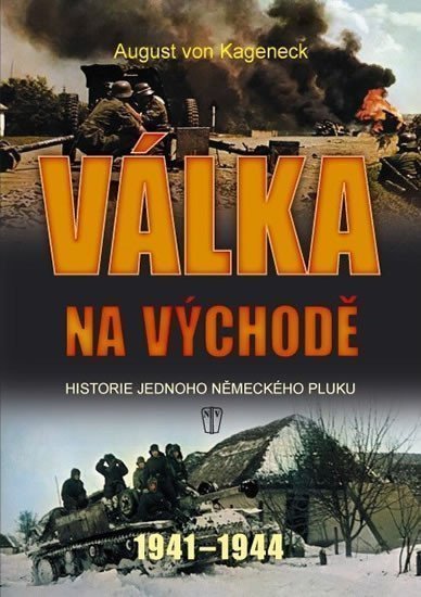 Válka na východě - Historie jednoho německého pluku 1941-1944 – von Kageneck August