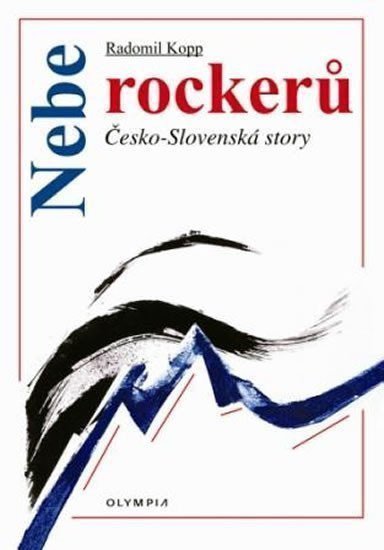 Nebe rockerů - Česko-slovenské story – Kopp Radomír