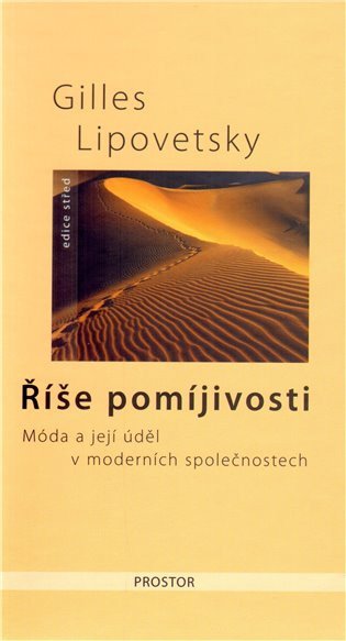 Říše pomíjivosti - Móda a její úděl v moderních společnostech - 2 vydání – Lipovetsky Gilles