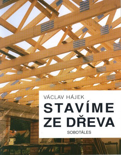 Stavíme ze dřeva – Hájek Václav