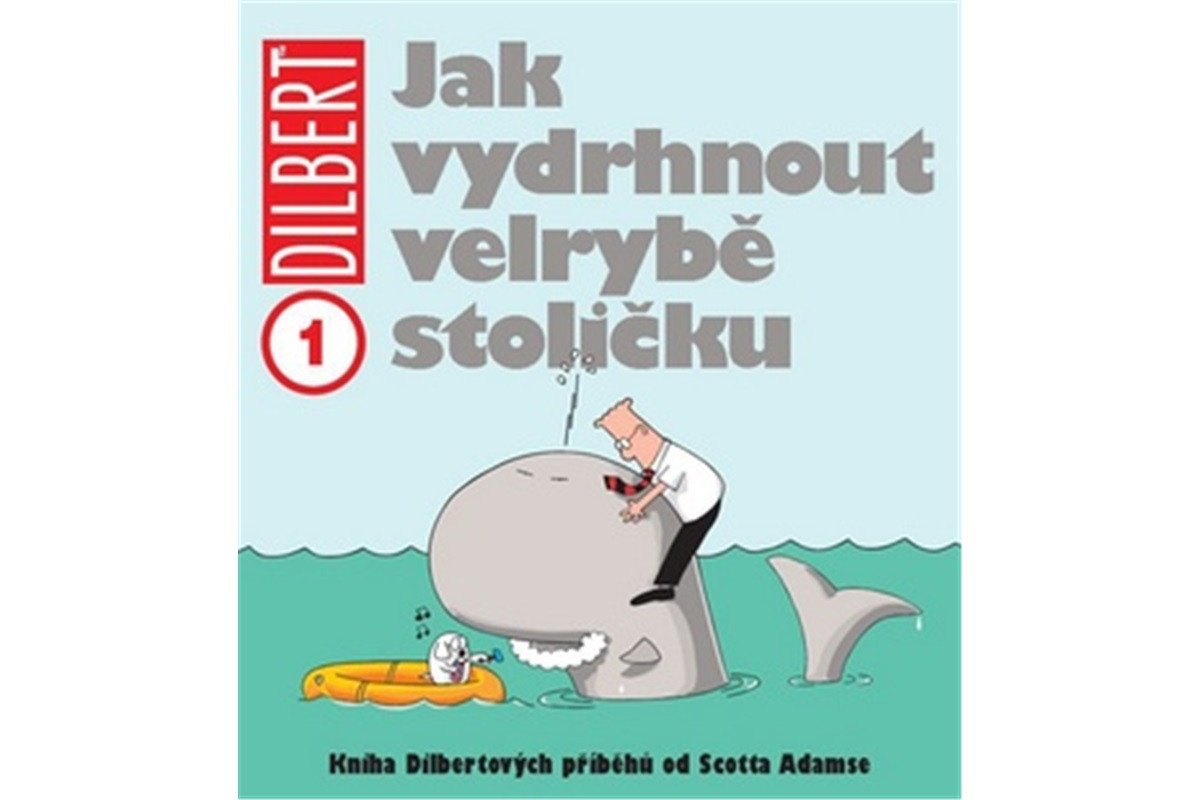 Dilbert 1 - Jak vydrhnout velrybě stoličku – Adams Scott
