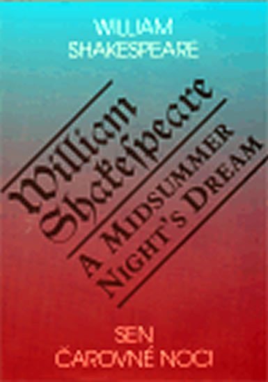 Sen čarovné noci A Midsummer Nights Dream – Shakespeare William
