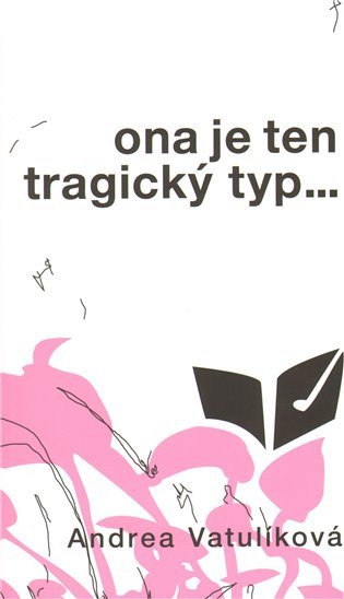 Ona je ten tragický typ – Vatulíková Andrea (2010)