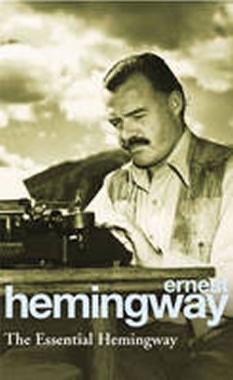 The Essential Hemingway – Hemingway Ernest