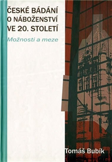 České bádání o náboženství ve 20 století - Možnosti a meze – Bubík Tomáš