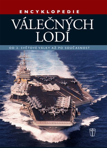Encyklopedie válečných lodí – Od 2 světové války po současnost – Jackson Robert
