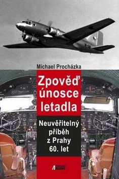 Zpověď únosce letadla – Procházka Michael