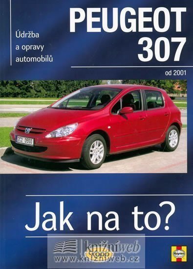 Peugeot 307 - Jak na to od 2001 - 89 - 2 vydání – Randall Martynn