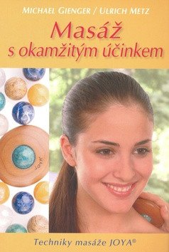 Masáž s okamžitým účinkem - Techniky masáže JOYA – Gienger Michael