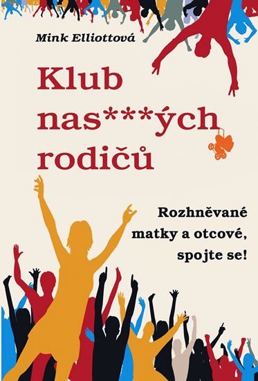 Klub nasých rodičů aneb Rozhněvané matky a otcové spojte se – Elliottová Mink