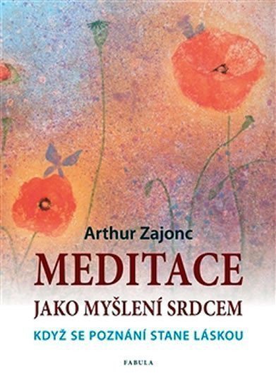 Meditace jako myšlení srdcem – Zajonc Arthur
