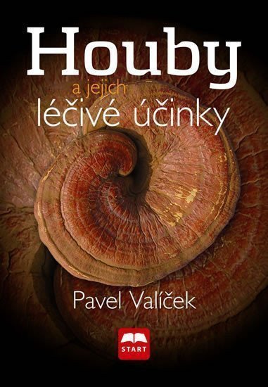Houby a jejich léčivé účinky – Valíček Pavel