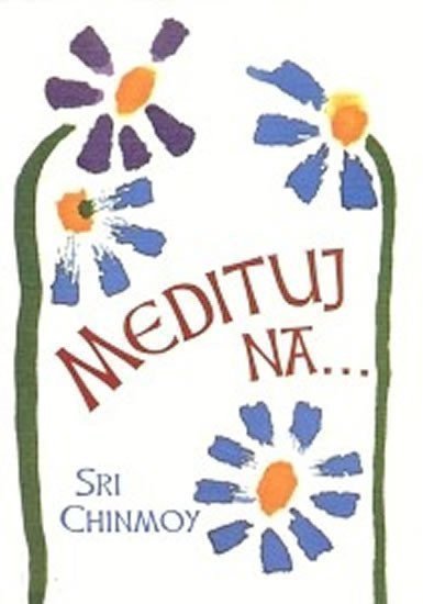 Medituj na – Chinmoy Sri