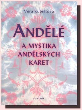Andělé a mystika andělských karet – Kubištová Věra
