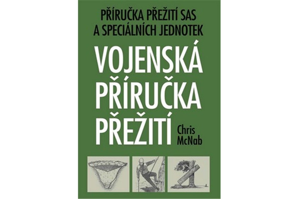 Vojenská příručka přežití - Příručka přežití SAS a speciálních jednotek – McNab Chris
