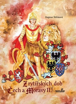 Z rytířských dob Čech a Moravy II – Štětinová Dagmar