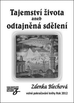 Tajemství života aneb odtajněná sdělení – Blechová Zdenka