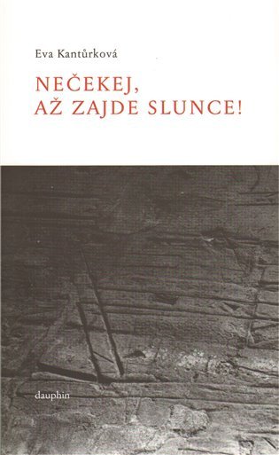 Nečekej až zajde slunce – Kantůrková Eva