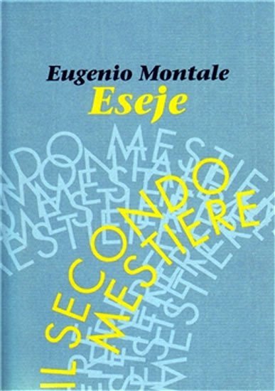 Eseje - Il secondo mestiere – Montale Eugenio