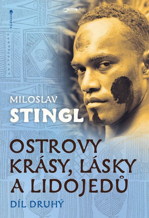 Ostrovy krásy lásky a lidojedů - Díl druhý – Stingl Miloslav
